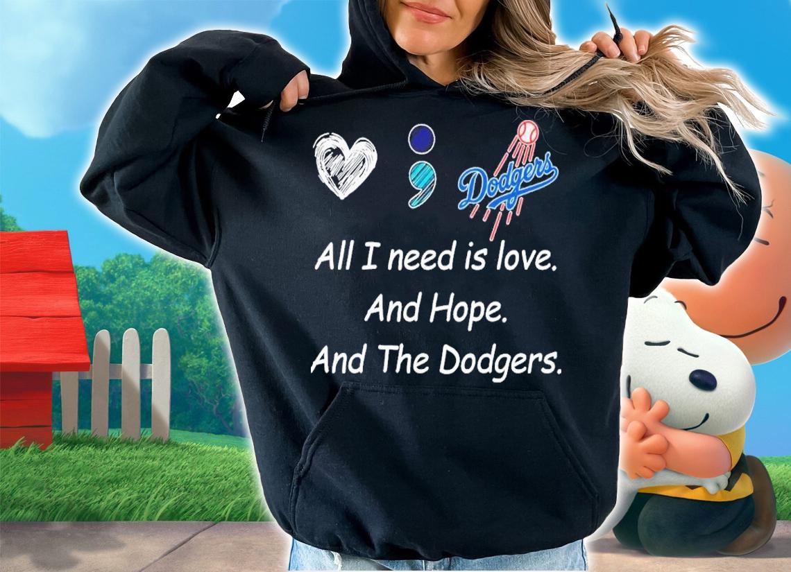 All I Need Is Love And Hope And The Dodgers Shirt t-shirt hoodie
