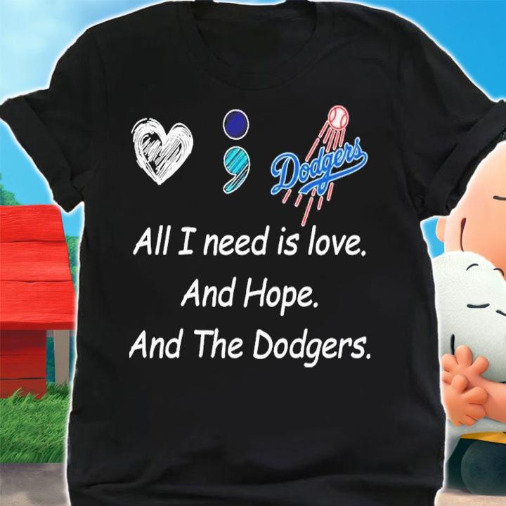 All I Need Is Love And Hope And The Dodgers Shirt t-shirt shirt