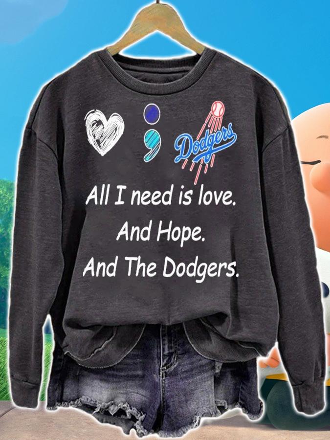 All I Need Is Love And Hope And The Dodgers Shirt t-shirt sweatshirt