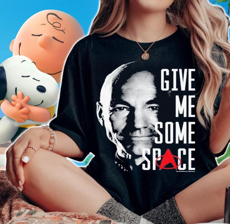 Captain Picard Give Me Some Space Star Trek Next Generation t-shirt woman shirt
