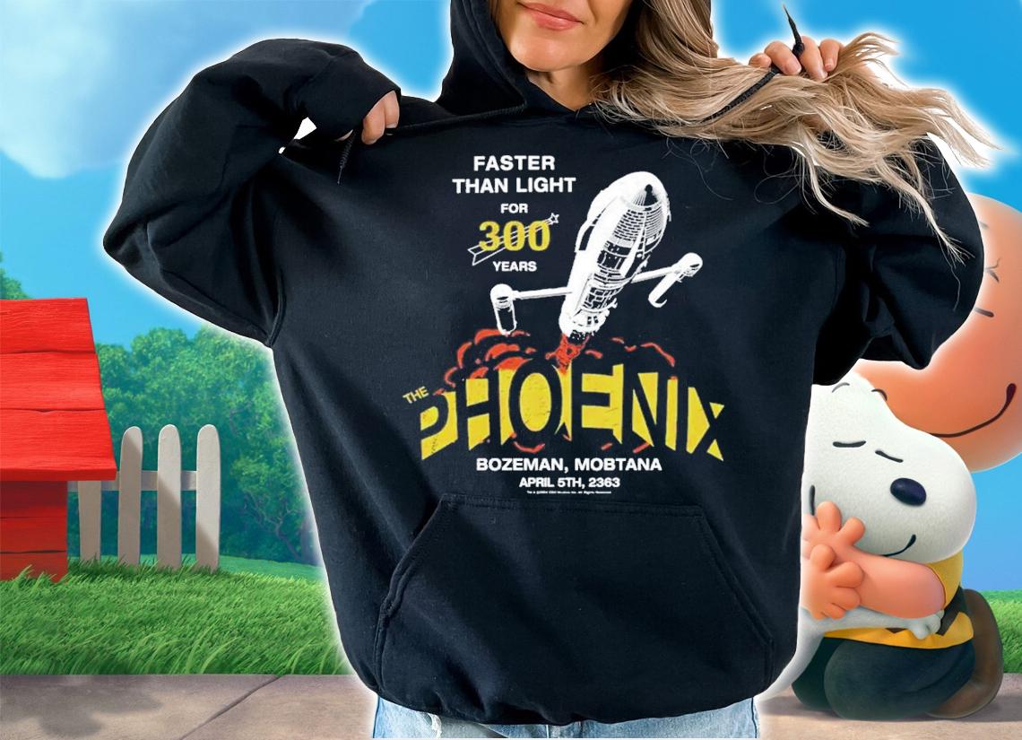 Faster Than Light For 300 Years The Phoenix Bozeman Montana April 5Th 2363 T-Shirt t-shirt