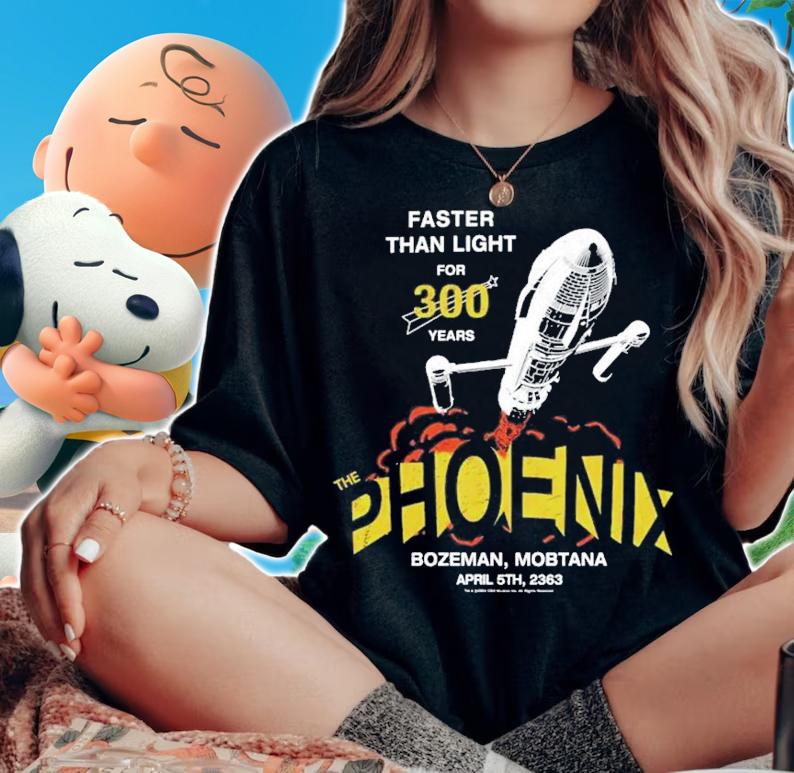 Faster Than Light For 300 Years The Phoenix Bozeman Montana April 5Th 2363 T-Shirt t-shirt