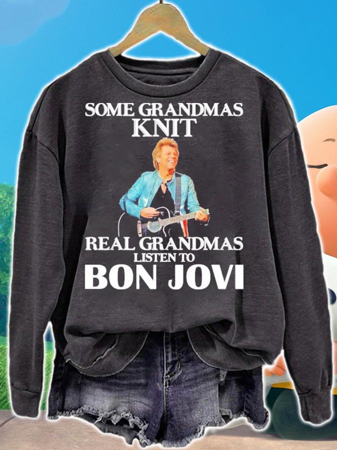 Some Grandmas Knit Real Grandmas Listen To Bon Jovi Shirt t-shirt sweatshirt