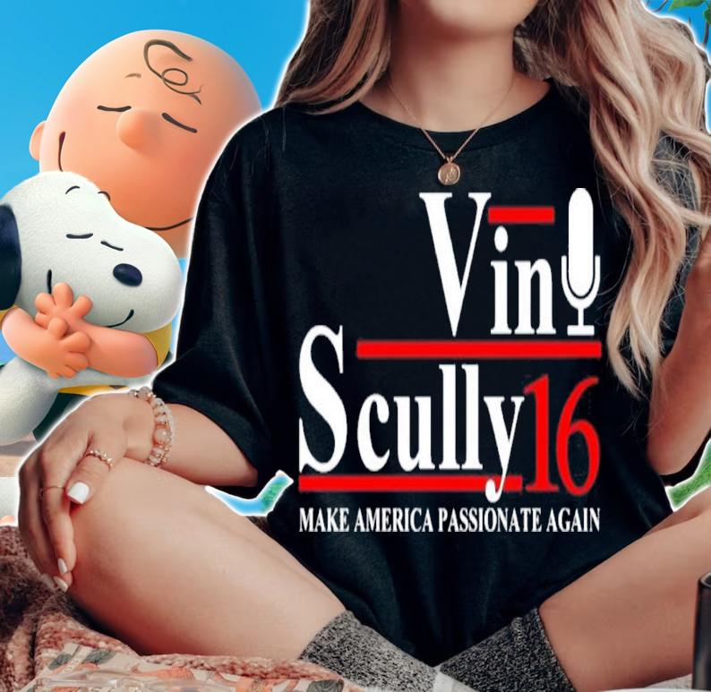 Vin Scully 16 Make America Passionate Again Shirt t-shirt woman shirt