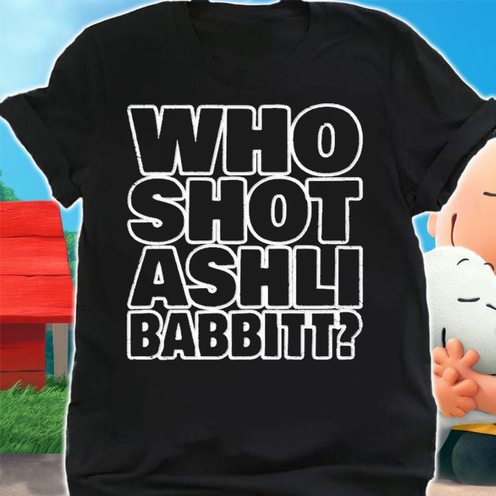 Who Shot Ashli Babbitt shirt t-shirt