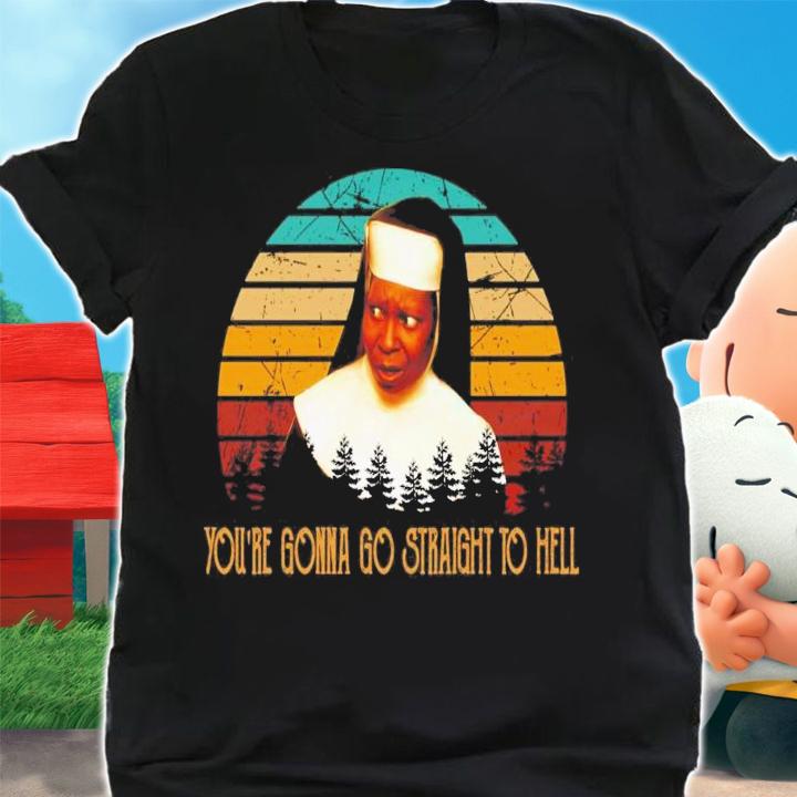 You're Gonna Go Straight To Hell Vintage T-Shirt t-shirt shirt