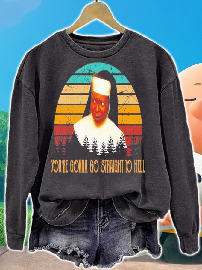 You're Gonna Go Straight To Hell Vintage T-Shirt t-shirt sweatshirt