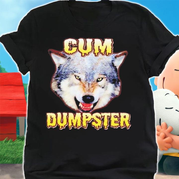 Cum Dumpster Wolf Shirt t-shirt