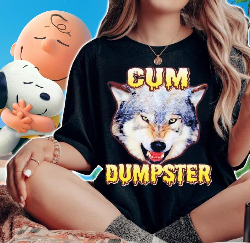 Cum Dumpster Wolf Shirt t-shirt