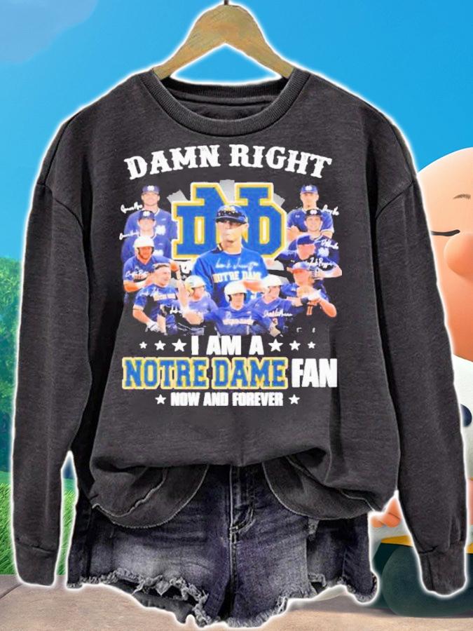 Damn Right I Am A Notre Dame Team Fan Now And Forever Signatures Shirt t-shirt sweatshirt
