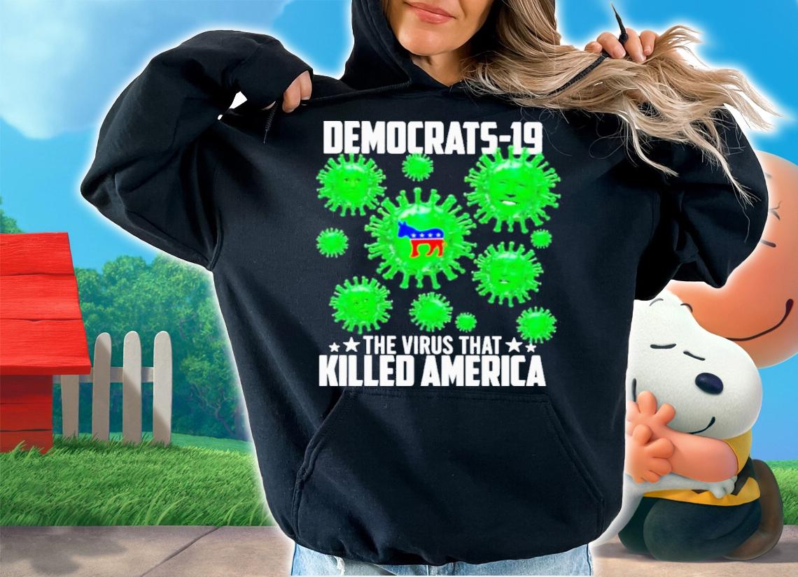 Democrat Covid-19 The Virus That Killed America Shirt t-shirt hoodie