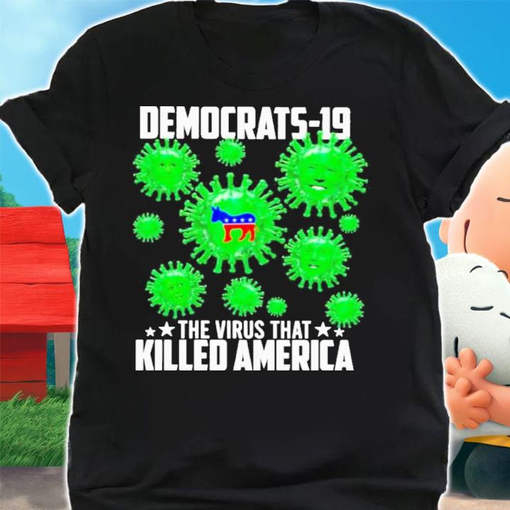 Democrat Covid-19 The Virus That Killed America Shirt t-shirt shirt
