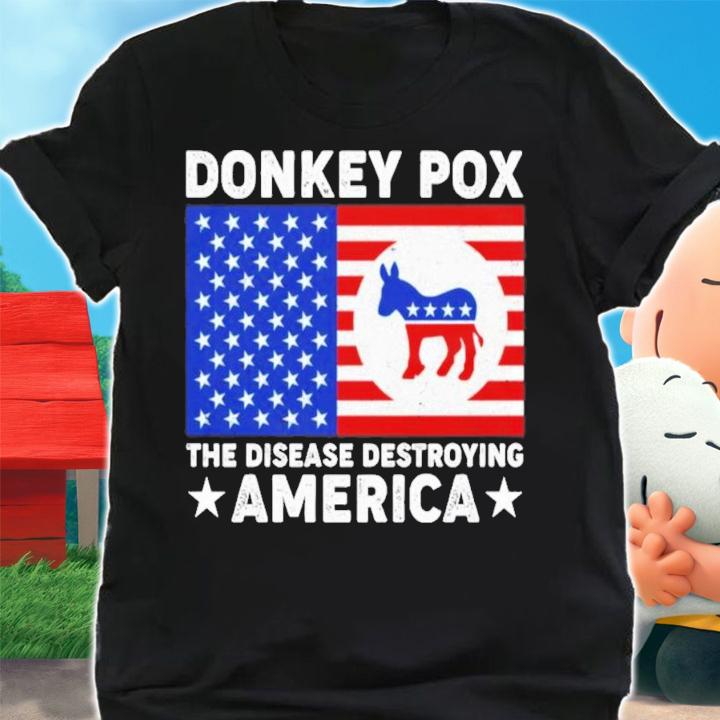 Donkey Pox The Disease Destroying America T-Shirt t-shirt shirt