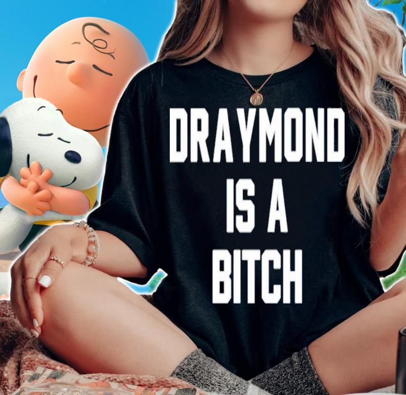 Draymond Is A Bitch T-Shirt t-shirt