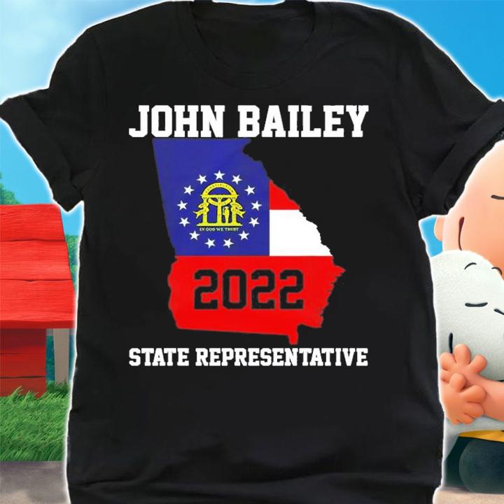 Elect John Bailey for State Representative of Georgia 2022 T-Shirt t-shirt shirt