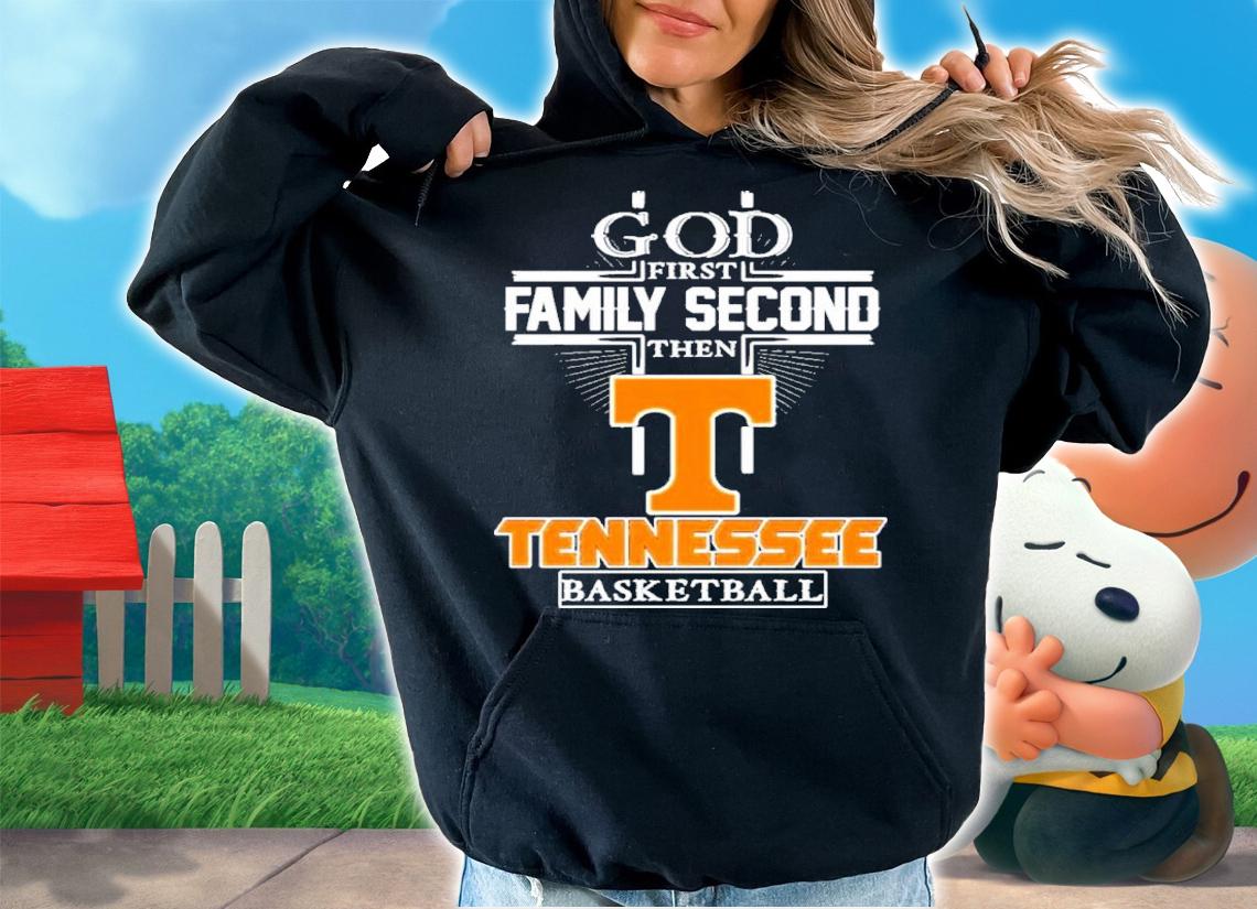God First Family Second Then Tennessee Volunteers Basketball Shirt t-shirt hoodie