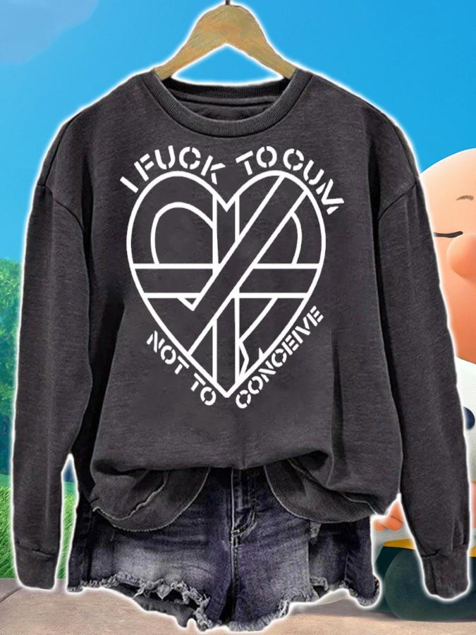Heart I Fuck To Cum Not To Conceive Shirt t-shirt