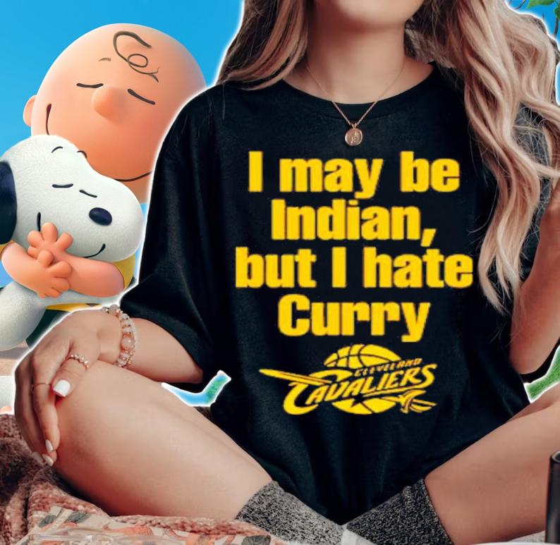 I May Be Indian But I Hate Curry Shirt t-shirt
