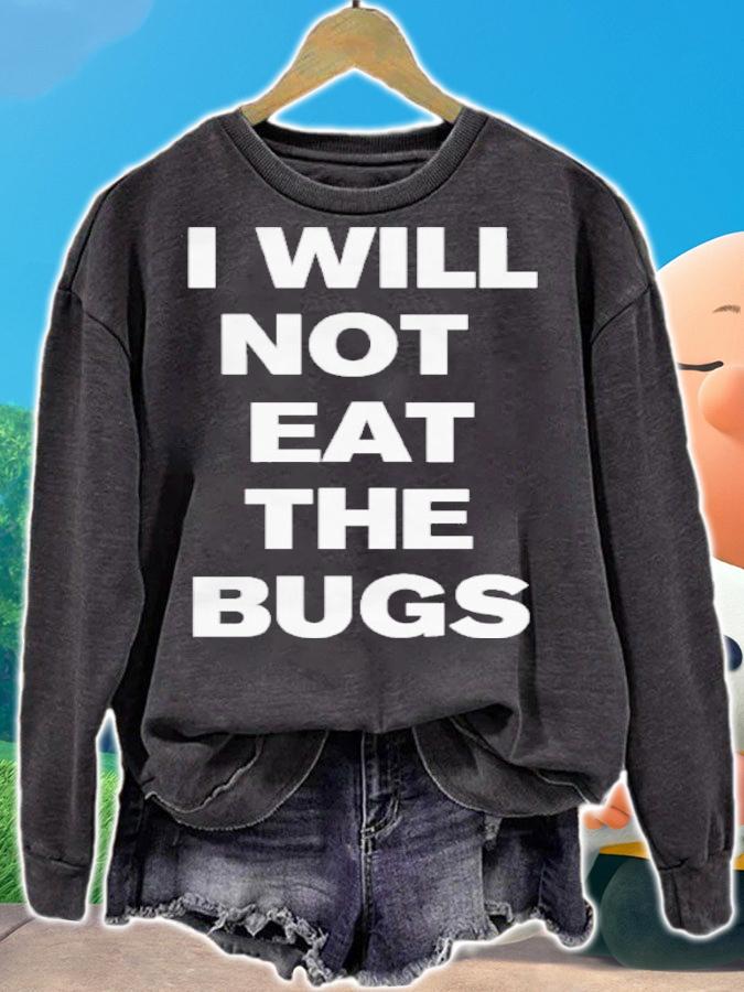 I Will Not Eat The Bugs Shirt t-shirt sweatshirt