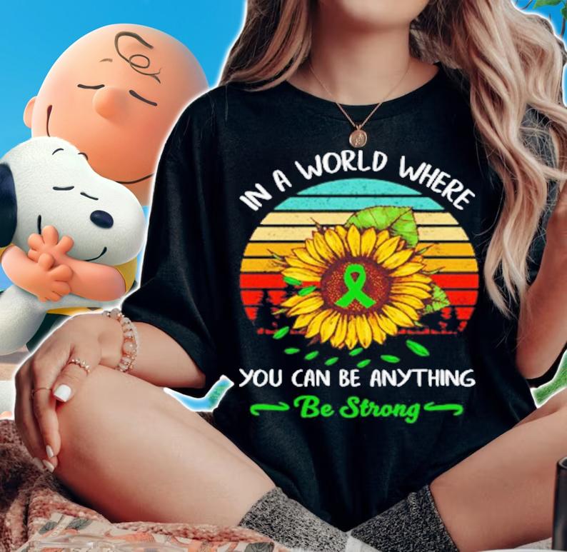 In A World Where You Can Be Anything Be Strong Sunflower Vintage Shirt t-shirt woman shirt