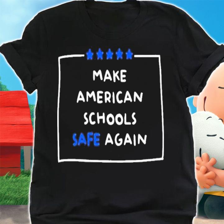 Make America Schools Safe Again Uvalde Shirt t-shirt shirt