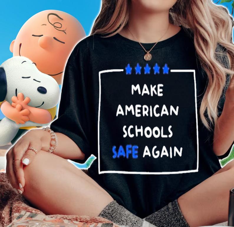 Make America Schools Safe Again Uvalde Shirt t-shirt woman shirt
