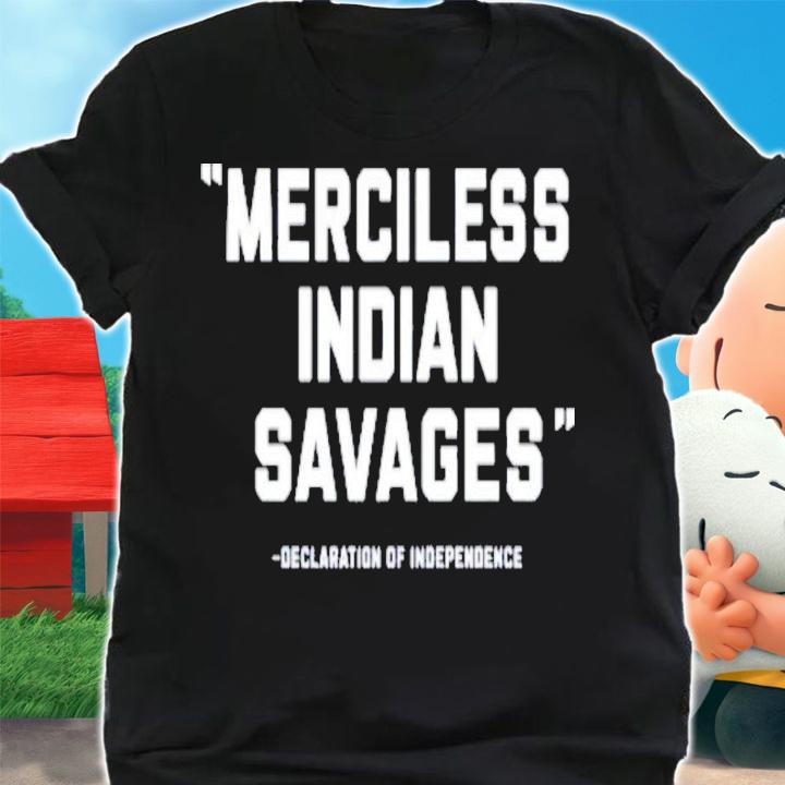 Merciless Indian Savages Us Constitution t-shirt shirt
