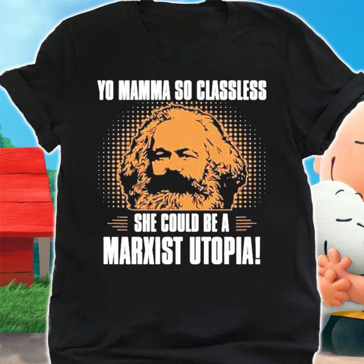 Pun Yo Mamma So Classless She Could Be A Marxist Utopia T-Shirt t-shirt