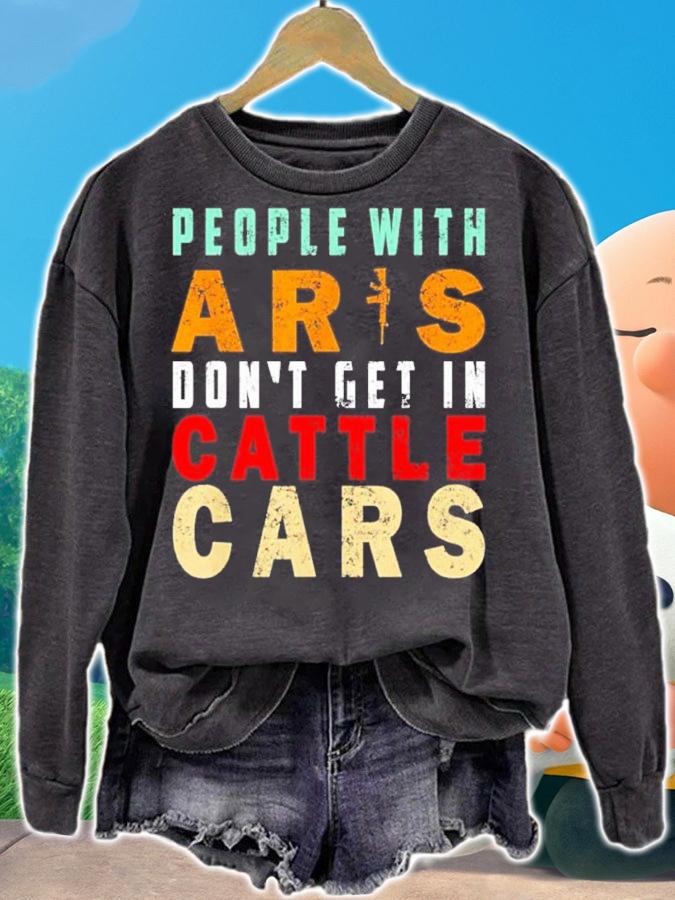 Sarcastic People With AR's Don't Get In Cattle Cars Shirt t-shirt