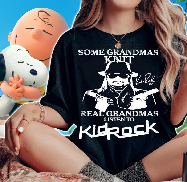 Some Grandmas Knit Real Listen To Kid Rock Signatures T-Shirt t-shirt woman shirt