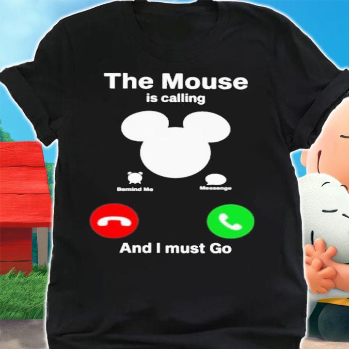 The Mouse Is Calling And I Must Go Shirt t-shirt shirt