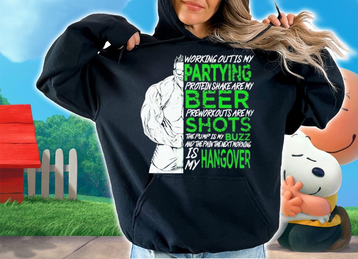 Working Out Is My Partying Protein Shake Are My Beer Gym Shirt t-shirt