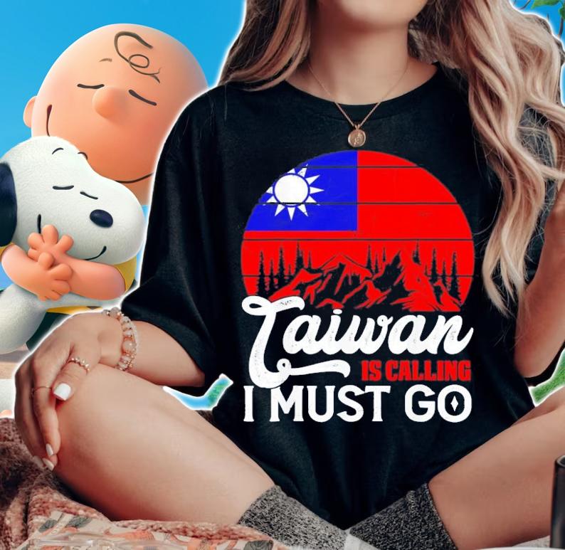 Taiwan Is Calling And I Must Go Taiwanese Flag T-Shirt t-shirt woman shirt