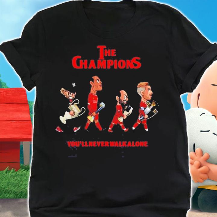 The Champions You'll Never Walk Alone Liverpool Shirt t-shirt shirt
