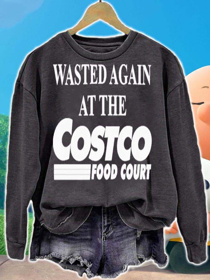 Wasted Again At The Costco Food Court shirt t-shirt sweatshirt