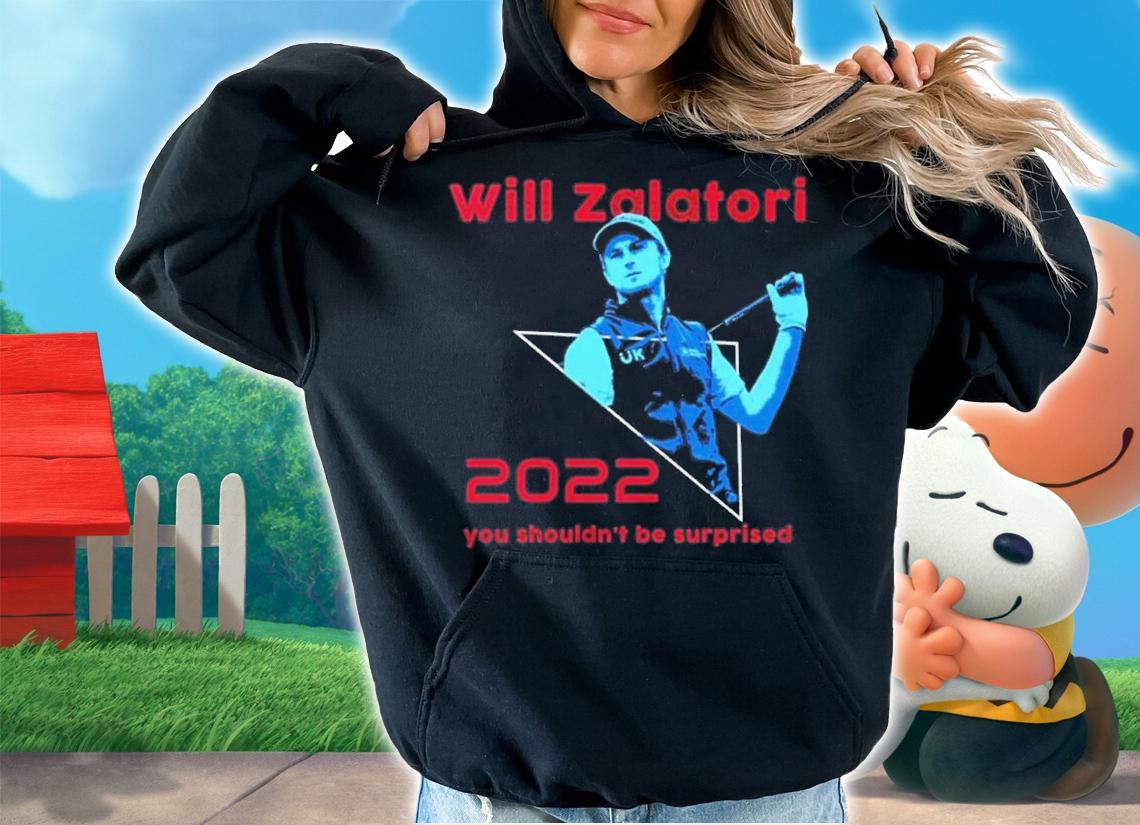 Will Zalatoris You Shouldn't Be Surprised 2022 Shirt t-shirt