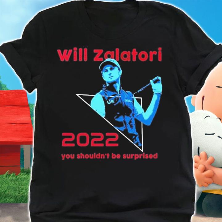Will Zalatoris You Shouldn't Be Surprised 2022 Shirt t-shirt