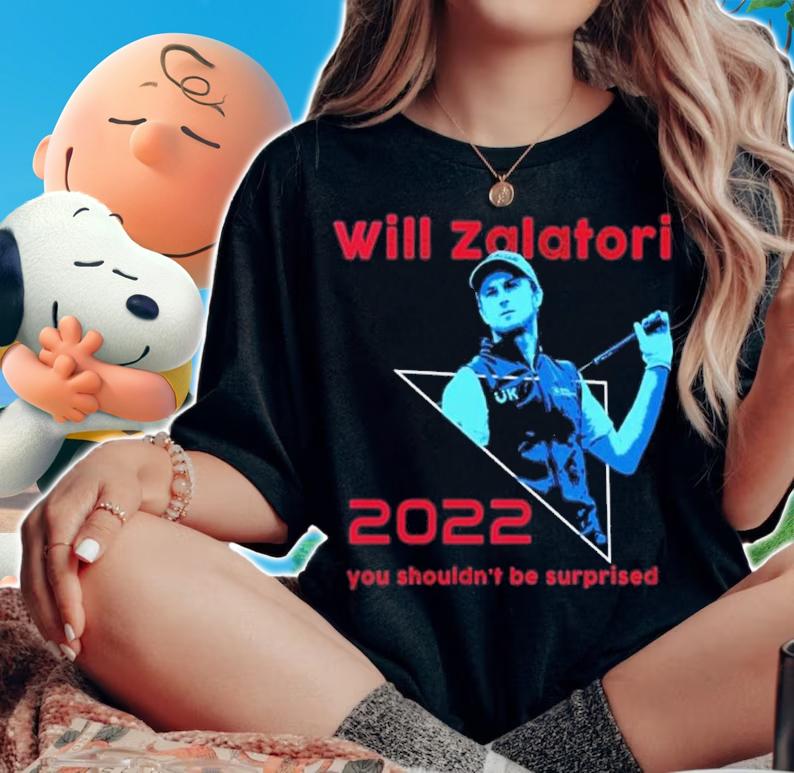 Will Zalatoris You Shouldn't Be Surprised 2022 Shirt t-shirt