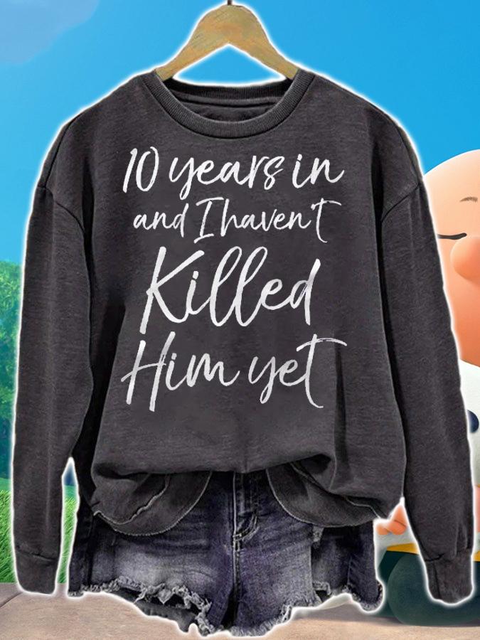 10 Years In & I Havent Killed Him Yet Tee 10Th Anniversary Shirt t-shirt