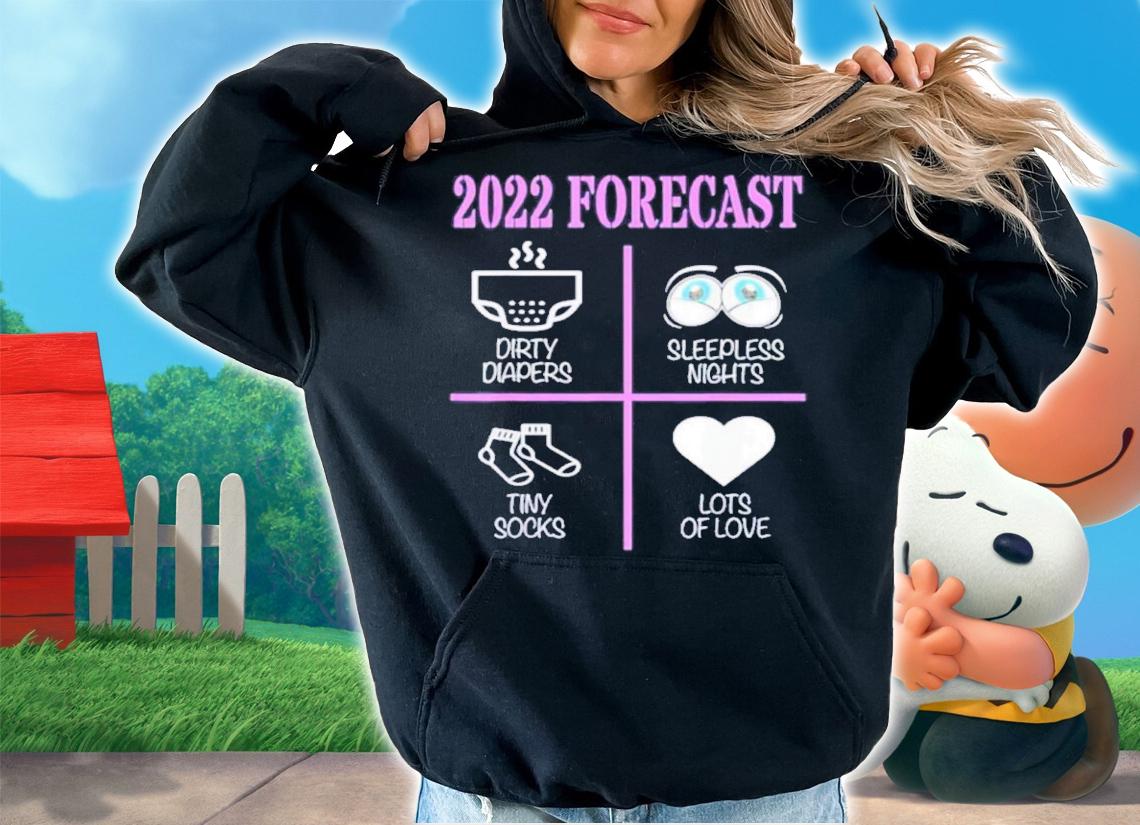 2022 Forecast Baby Dirty Diapers Sleepless Nights Tiny Socks Shirt t-shirt