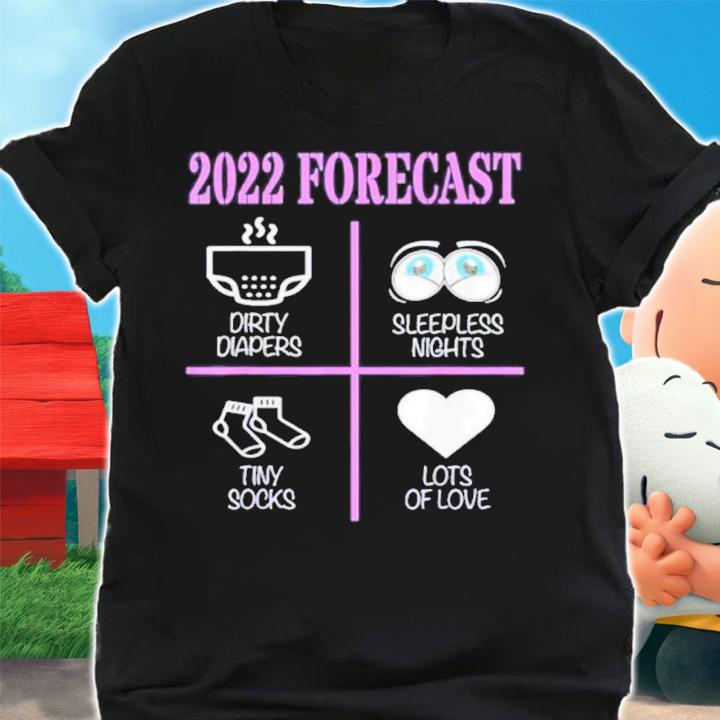 2022 Forecast Baby Dirty Diapers Sleepless Nights Tiny Socks Shirt t-shirt