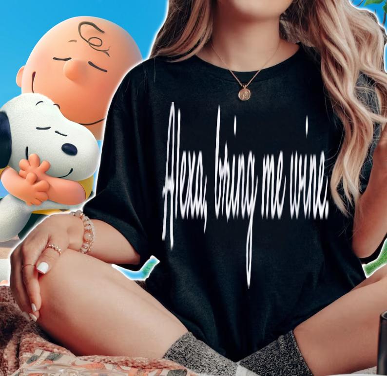 Alexa Bring Me Wine Funny Shirt t-shirt