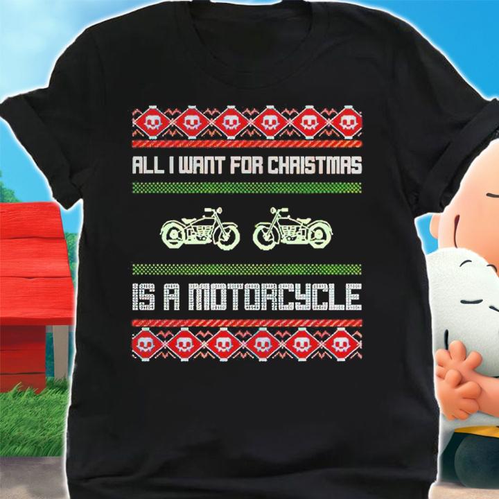 All I Want For Christmas Is A Motorcycle Ugly Christmas Shirt t-shirt shirt