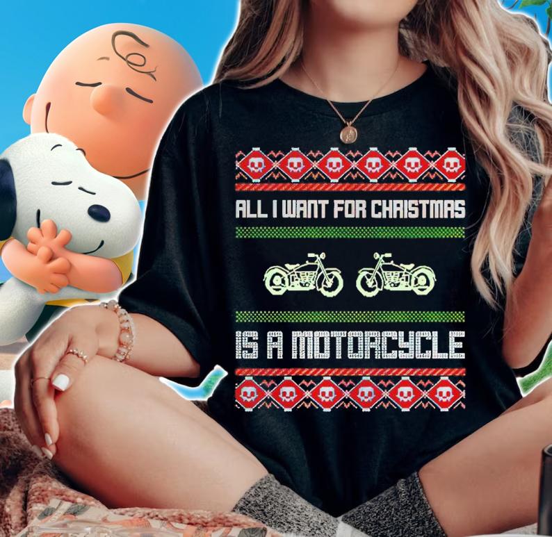 All I Want For Christmas Is A Motorcycle Ugly Christmas Shirt t-shirt woman shirt