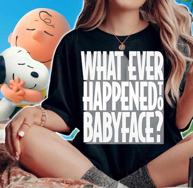 All Merchandise What Ever Happened To Baby Face Shirt t-shirt woman shirt