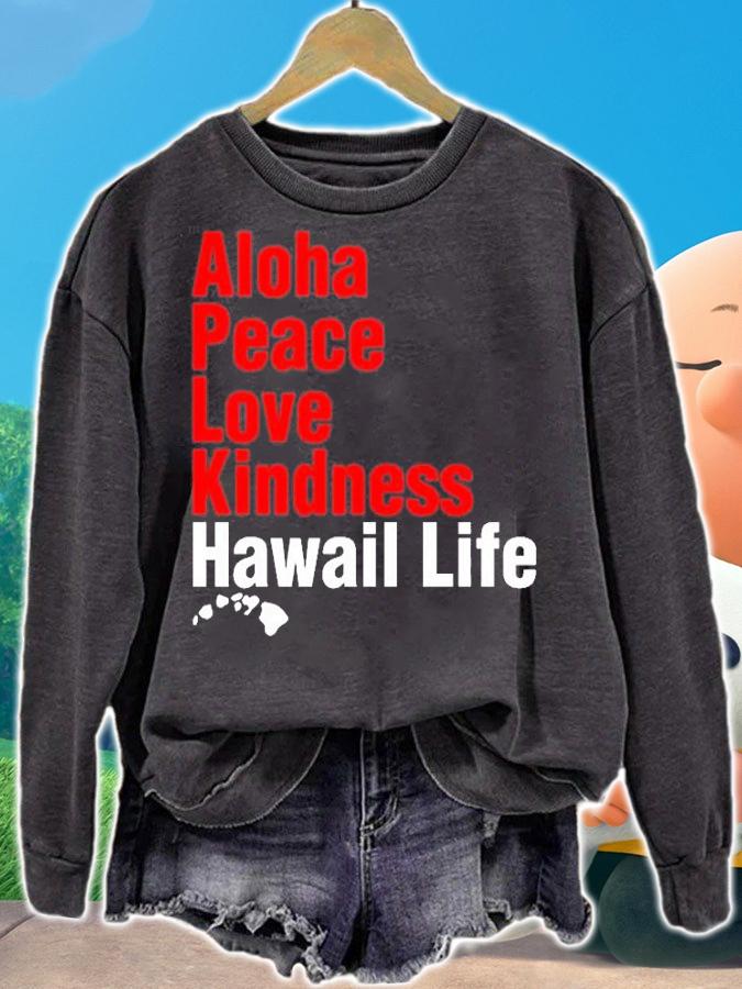 Aloha Peace Love Kindness Hawaii Life T-Shirt t-shirt sweatshirt