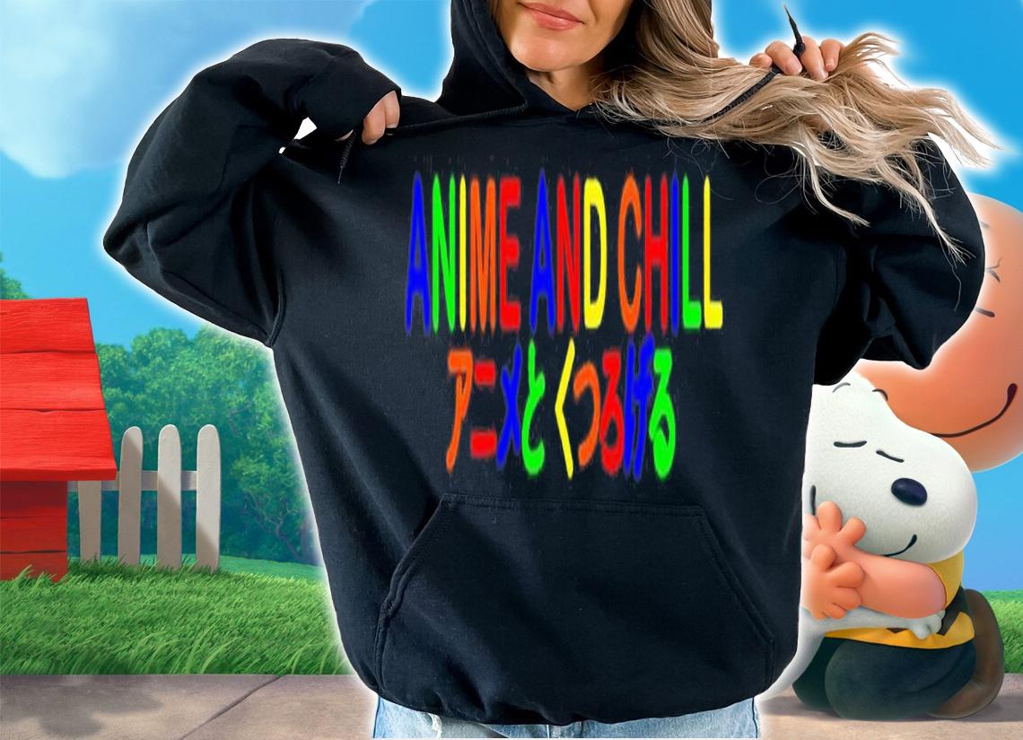 Anime and Chill shirt t-shirt