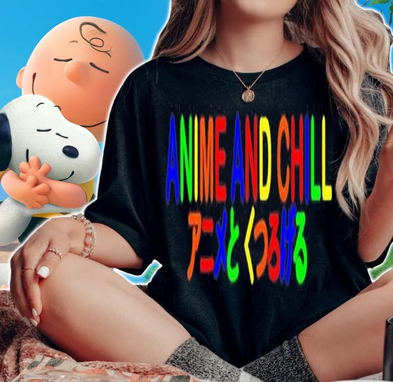 Anime and Chill shirt t-shirt