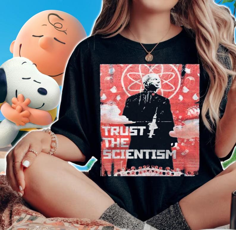 Anthony S. Fauci trust the scientism art poster T-shirt t-shirt woman shirt