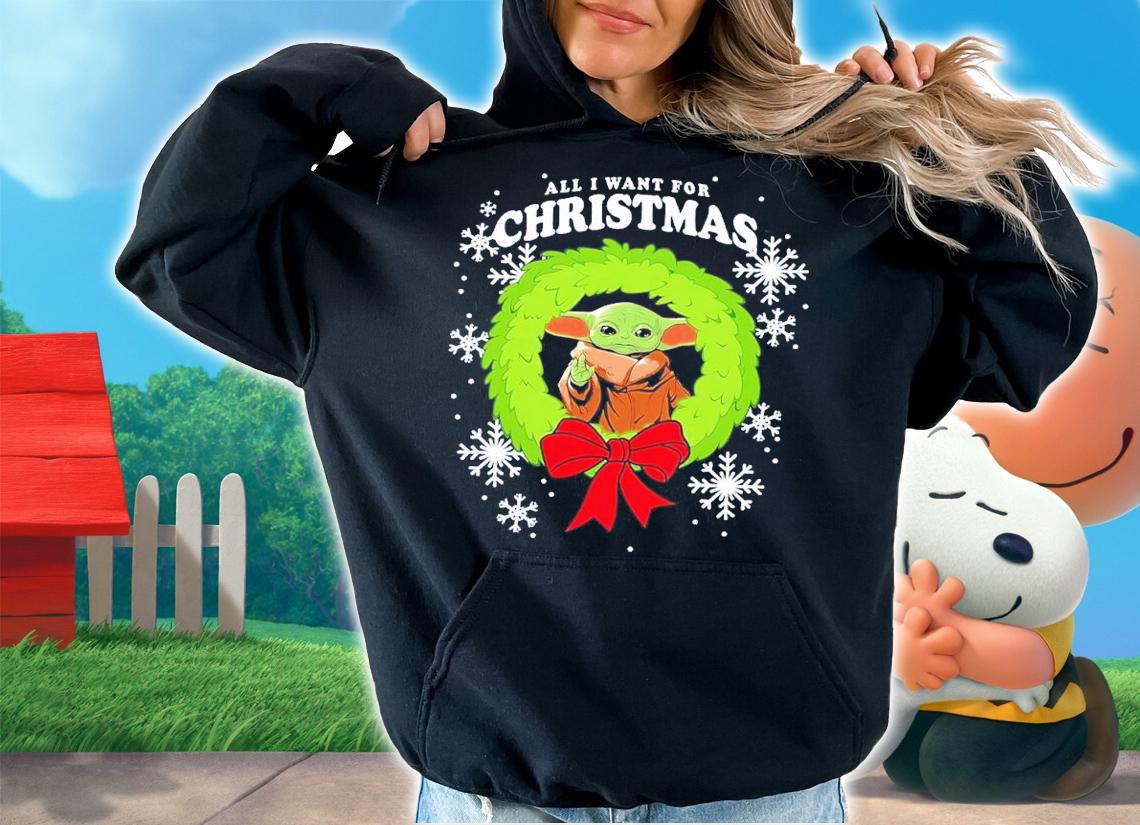 Baby Yoda All I Want For Christmas Shirt t-shirt hoodie